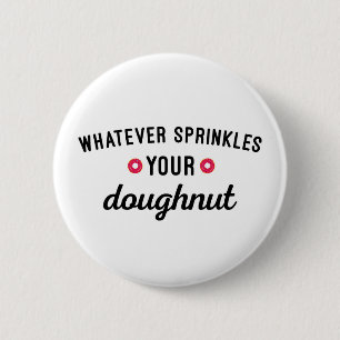 Sprinkle dein dughnut Funny Zitat Button