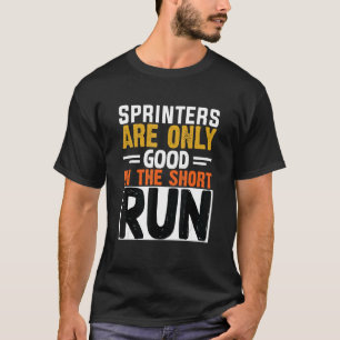 Sprinters Are Only Good In The Short Run Marathon T-Shirt