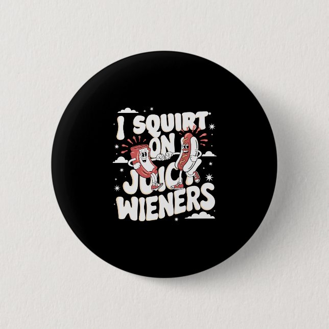 Spritze auf saftige Würstchen Meme Humor sarkastis Button (Vorderseite)