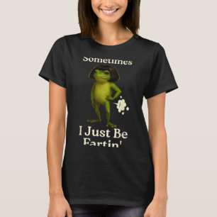 Spruch Manchmal Furzt Frosch Frosch Ich Scherze T-Shirt