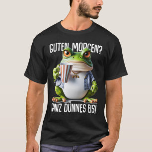 Sprüche Guten Morgen Ganz dünn Eis Kaffee Spruch [ T-Shirt