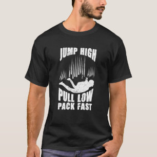 Sprung High Pull Low Pack Fast Parachute Skydive S T-Shirt