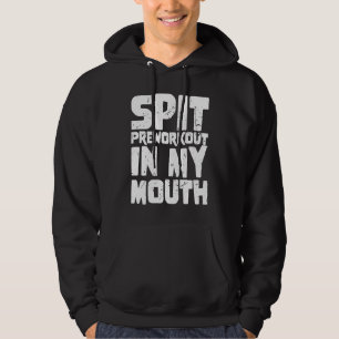 Spucke Preworkout In meinen Mund 1 Hoodie