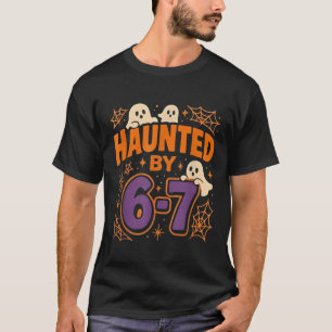Spuk bei 6 7 T-Shirt
