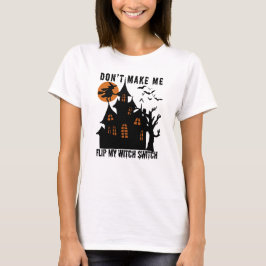 Spuk Haus bringt mich nicht dazu, meinen Hexenscha T-Shirt