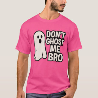 SPUK MICH NICHT AN BRO T-Shirt