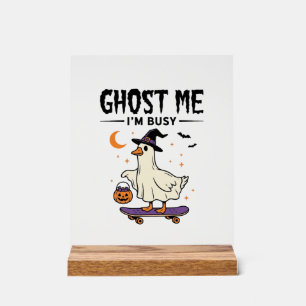 Spuk mich nicht, ich bin beschäftigt Halloween Gan Acrylschild