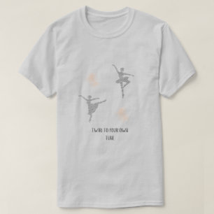 Spulen Sie Ihr eigenes Ballett an T-Shirt