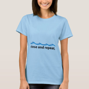 Spülen und Wiederholung T-Shirt
