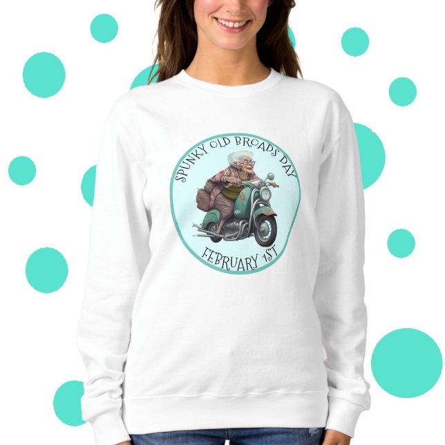 Spunky Old Broads Day 1. Februar Sweatshirt (Von Creator hochgeladen)