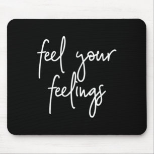 Spüren Sie Ihre Gefühle psychische Gesundheitsprob Mousepad