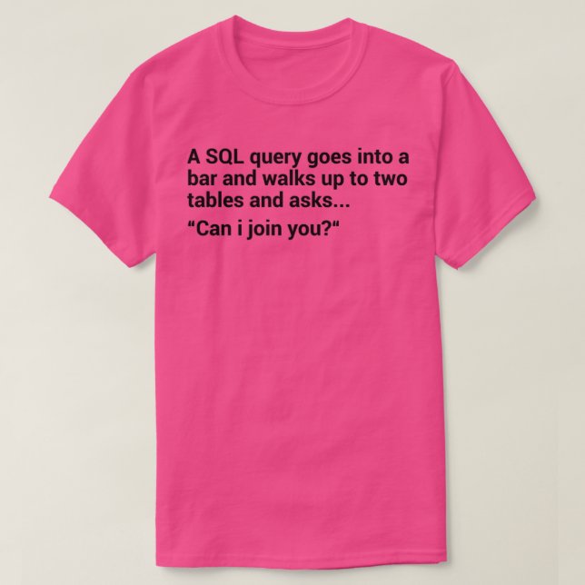 SQL Database Joke 1 T-Shirt (Design vorne)
