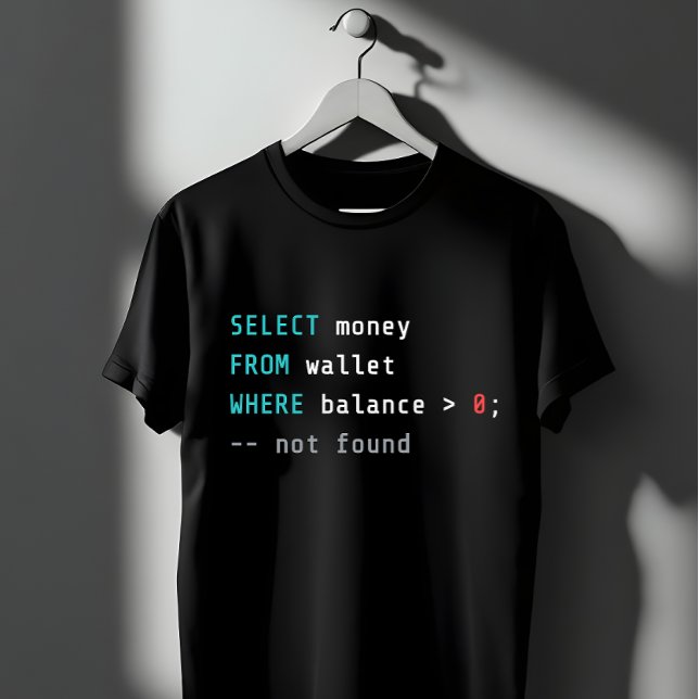 SQL-Geldbörsenstand Null-Coding-Witz T-Shirt (Von Creator hochgeladen)