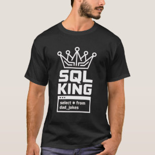 SQL-König Wählt Alle Von Papa-Witzen Coder T-Shirt