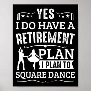 Square Dance Retirement Plan To Square Dance Poster