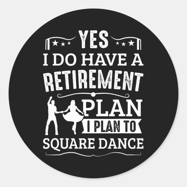 Square Dance Retirement Plan To Square Dance Runder Aufkleber (Vorderseite)