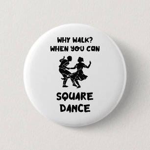 Square Dance Why Walk Square Dancer Square tanzen Button