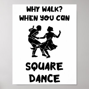 Square Dance Why Walk Square Dancer Square tanzen Poster
