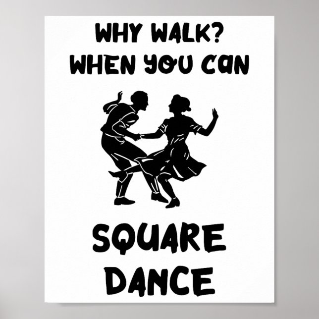 Square Dance Why Walk Square Dancer Square tanzen Poster (Vorne)