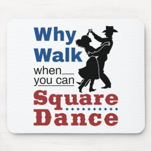 Square Dancing Why Walking, wenn Sie Platz tanzen  Mousepad
