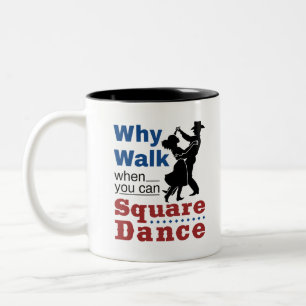 Square Dancing Why Walking, wenn Sie Platz tanzen  Zweifarbige Tasse