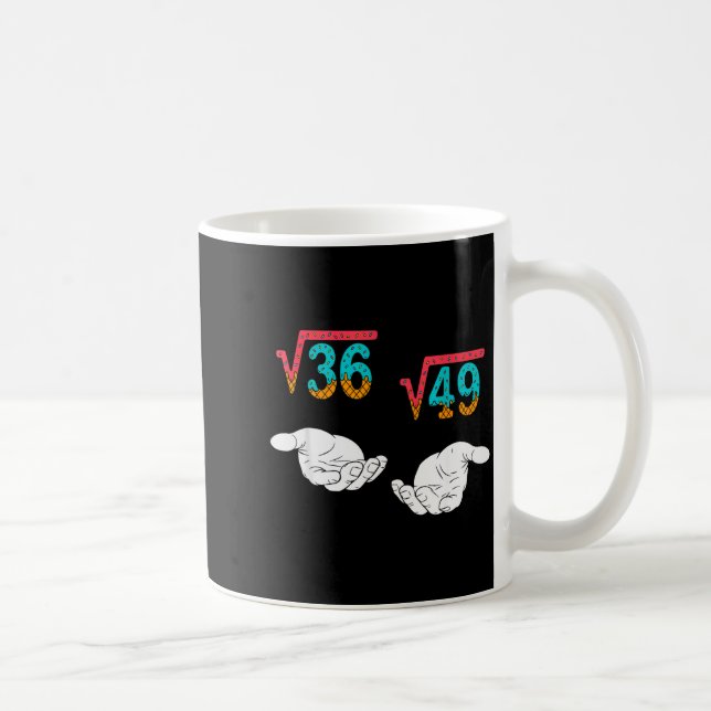 Square Root 36 49 Meme 67 Ice Cream Drip Math Teac Kaffeetasse (Rechts)
