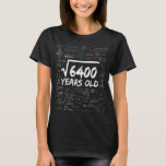 Square Root of 6400 80th Math Birthday T-Shirt<br><div class="desc">Square Root of 6400 80th Math Birthday</div>