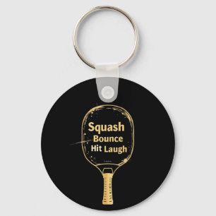 Squash Bounce Hit Laugh: Embrace the Fun and Spiri Schlüsselanhänger