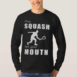 Squash Gegner, keine Worte! Spielen Sie Squash, ni T-Shirt
