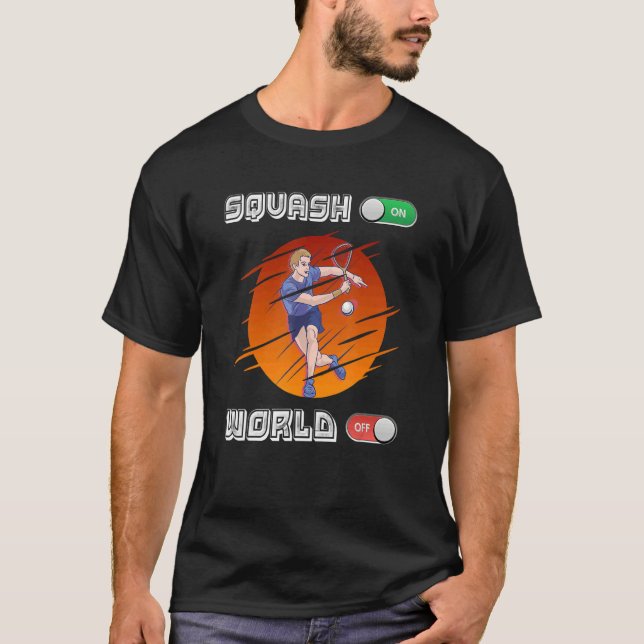 Squash Player Squash On World Off T-Shirt (Vorderseite)