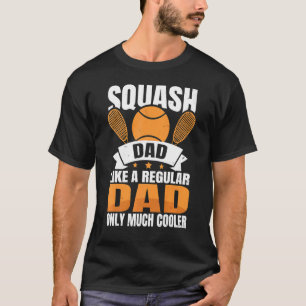 Squash-Vater wie ein regulärer Vater nur viel Cool T-Shirt