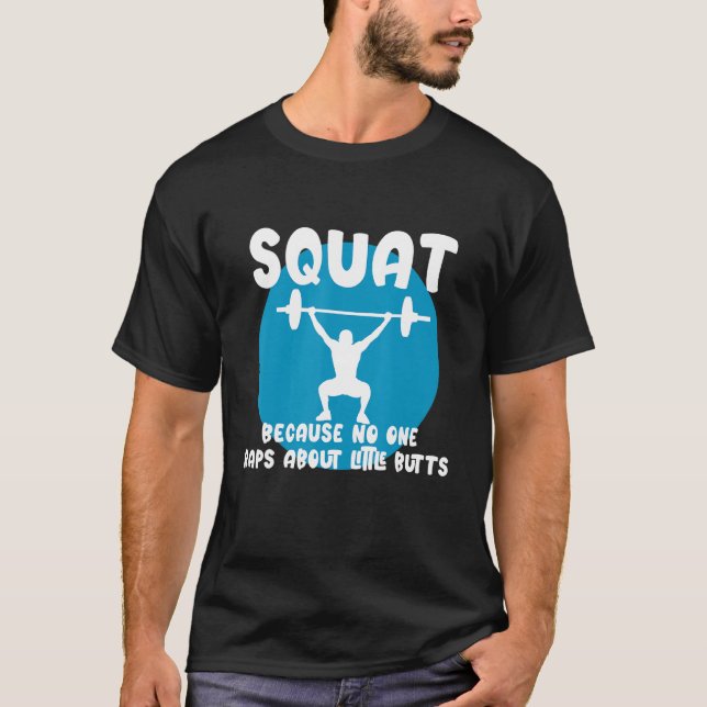 Squat Because None Raps About Little Butts T-Shirt (Vorderseite)