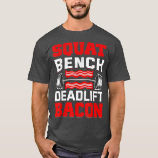 Squat Bench Deadlift Bacon Schweinefleisch Schwein T-Shirt