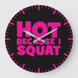Squat - Heiß, weil ich Squat, Women's Funny Workou Große Wanduhr