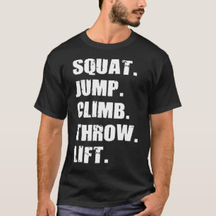 Squat Jump Climb Throw Lift Wod T-Shirt