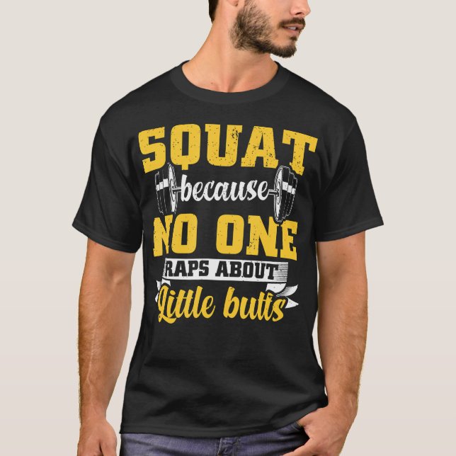 Squat, weil niemand Rap über kleine Hintern Gym F T-Shirt (Vorderseite)