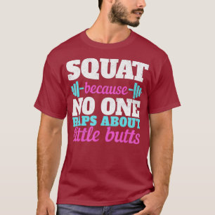 Squat weil niemand Rap über kleine Hintern T-Shirt