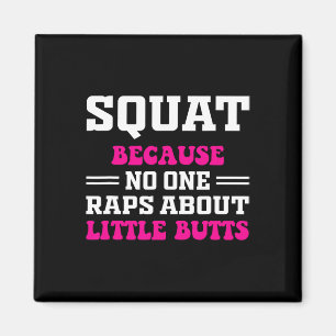 Squat, weil niemand über kleine Hintern Rap lustig Magnet