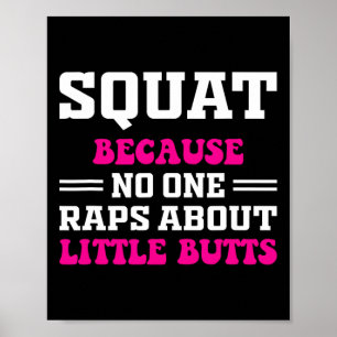 Squat, weil niemand über kleine Hintern Rap lustig Poster