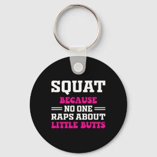 Squat, weil niemand über kleine Hintern Rap lustig Schlüsselanhänger
