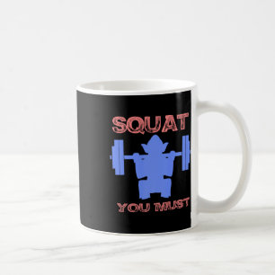 Squat You Must Fitness Gym Squat Funny Geschenk Kaffeetasse