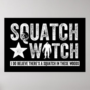 Squatch Watch (für dunkel) Ich glaube wirklich. Poster