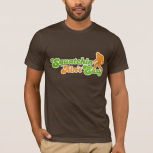 Squatchin n'est pas le T-shirt facile (affligé)