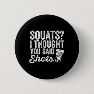 Squats, dachte ich, du sagtest Shots Funny Gym tri Button