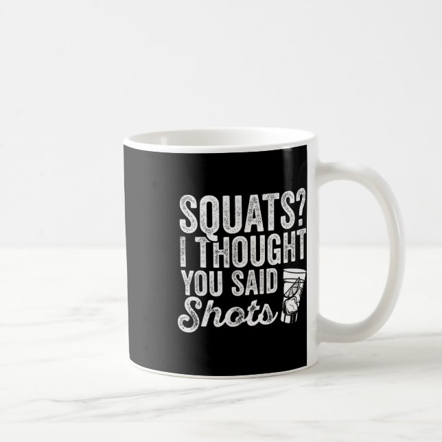 Squats, dachte ich, du sagtest Shots Funny Gym tri Kaffeetasse (Rechts)
