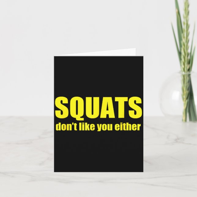 Squats Don't Like You Either Funny Workout Weightl Karte (Vorderseite)
