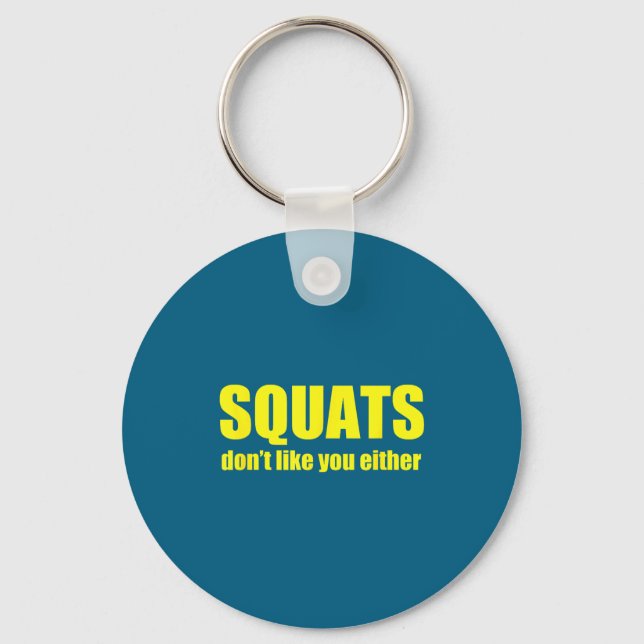 Squats Don't Like You Either Funny Workout Weightl Schlüsselanhänger (Vorderseite)