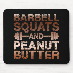 Squats und Erdnussbutter - Bodybuliding Motivation Mousepad