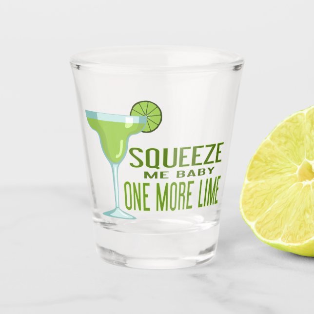 Squeeze Me Baby noch Limon | Tequila Schnapsglas (Vorderseite)