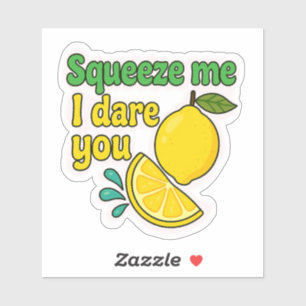 Squeeze Me I Oe You - Sassy Lemon Laptop Sticker